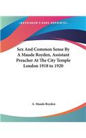 Sex And Common Sense By A Maude Royden, Assistant Preacher At The City Temple London 1918 to 1920