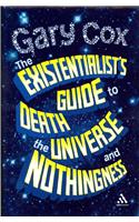 The Existentialist's Guide to Death, the Universe and Nothingness