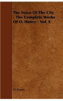 Voice of the City - The Complete Works of O. Henry - Vol. X