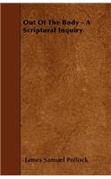 Out Of The Body - A Scriptural Inquiry
