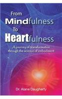 From Mindfulness to Heartfulness: A Journey of Transformation Through the Science of Embodiment