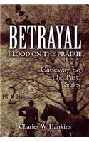 Betrayal - Blood on the Prairie