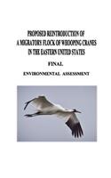 Proposed Reintroduction of A Migratory Flock of Whooping Cranes in the Eastern United States