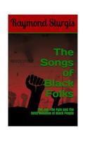 The Songs of Black Folks: The Joy, the Pain and the Determination of Black People: The Joy, the Pain and the Determination of Black People