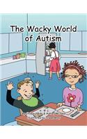 The Wacky World of Autism