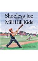 Shoeless Joe and the Mill Hill Kids