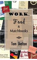Work, Food & Matchbooks