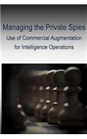 Managing the Private Spies - Use of Commercial Augmentation for Intelligence Operations