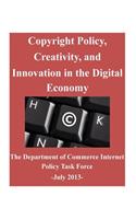 Copyright Policy, Creativity, and Innovation in the Digital Economy