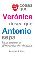 52 Cosas Que Verónica Desea Que Antonio Sepa: Una Manera Diferente de Decirlo