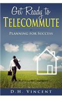 Get Ready to Telecommute: Planning for Success