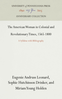 American Woman in Colonial and Revolutionary Times, 1565-1800