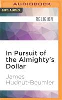 In Pursuit of the Almighty's Dollar