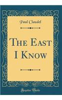 The East I Know (Classic Reprint)