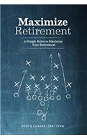 Maximize Retirement: 9 Simple Rules to Maximize Your Retirement