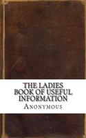 The Ladies Book of Useful Information