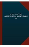 Grain Conveyor Safety Check & Maintenance Log (Logbook, Journal - 124 pages, 6