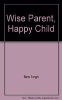 Wise Parent, Happy Child