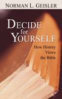 Decide for Yourself: How History Views the Bible(English)
