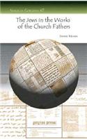 The Jews in the Works of the Church Fathers