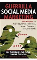 Guerrilla Marketing for Social Media: 100+ Weapons to Grow Your Online Influence, Attract Customers, and Drive Profits