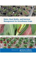 Water, Root Media, and Nutrient Management for Greenhouse Crops