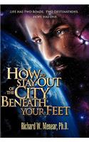 How to Stay Out of the City Beneath Your Feet