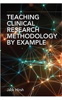 Teaching Clinical Research Methodology by Example