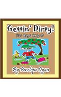 Gettin' Dirty! for Boys Only (R): (English)