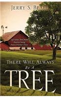 There Will Always Be A Tree