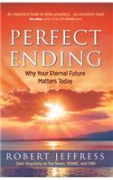 Perfect Ending: Why Your Future Matters Today: Why Your Future Matters Today