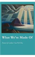 What We're Made of