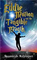 Eddie Motion and the Tangible Magik