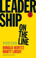 Leadership on the Line, With a New Preface: Staying Alive Through the Dangers of Change(English)