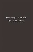 Mondays Should Be Optional