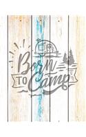 Born To Camp: Family Camping Planner & Vacation Journal Adventure Notebook - Rustic BoHo Pyrography - Driftwood Boards