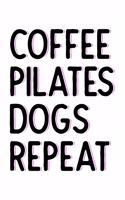 Coffee Pilates Dogs Repeat