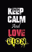 Keep Calm And Love Lion