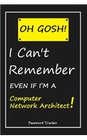 OH GOSH ! I Can't Remember EVEN IF I'M A Computer Network Architect