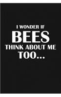 I wonder if my bees is thinking about me too