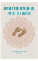 Thanks for keeping my cold feet warm