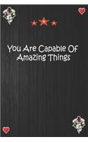 You Are Capable Of Amazing Things