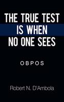 True Test Is When No One Sees: O B P O S