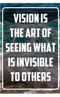 Vision is the art of seeing what is invisible to others: Inspirational Quote Notebook - White unique Softcover Design - Cute gift for Women and Girls - 6" x 9" Dot Grid - Journal, Notebook, Diary, Composit