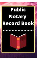 Public Notary Record Book: A Notary Journal Log Book