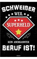 Schweißer weil Superheld kein anerkannter Beruf ist! Notizbuch
