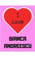 I love Bianca Andreescu