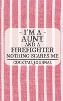 I'm a Aunt and a Firefighter Nothing Scares Me Cocktail Journal