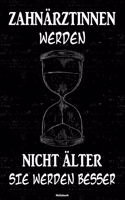 Zahnärztinnen werden nicht älter sie werden besser Notizbuch: Zahnärztin Journal DIN A5 liniert 120 Seiten Geschenk