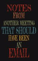 Notes From Another Meeting That Should Have Been An Email